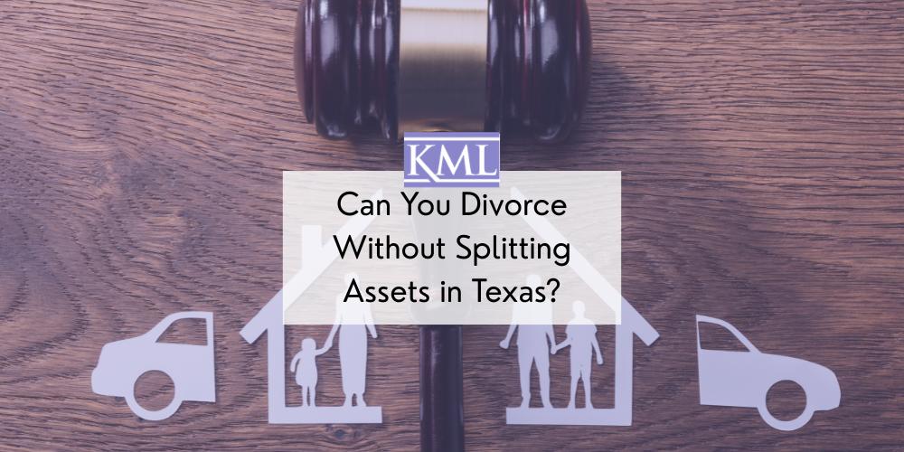 Can You Divorce Without Splitting Assets in Texas