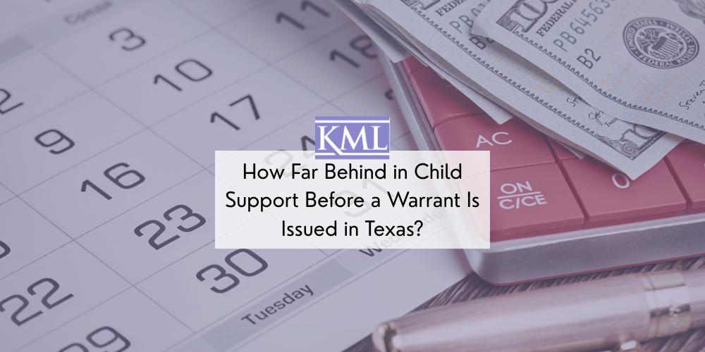 How Far Behind in Child Support Before a Warrant Is Issued in Texas