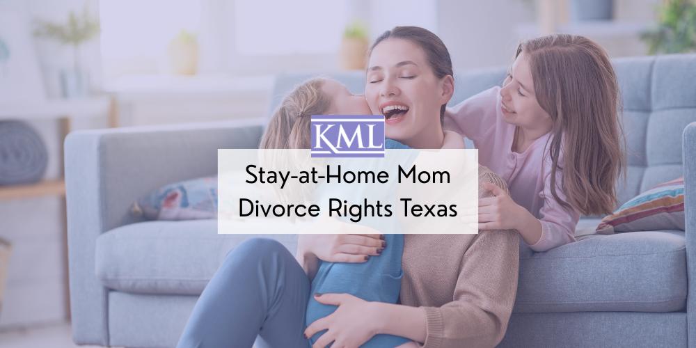 Stay-at-Home Mom Divorce Rights Texas