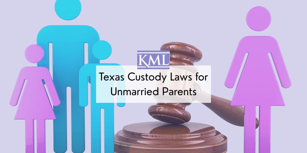 Texas Custody Laws for Unmarried Parents