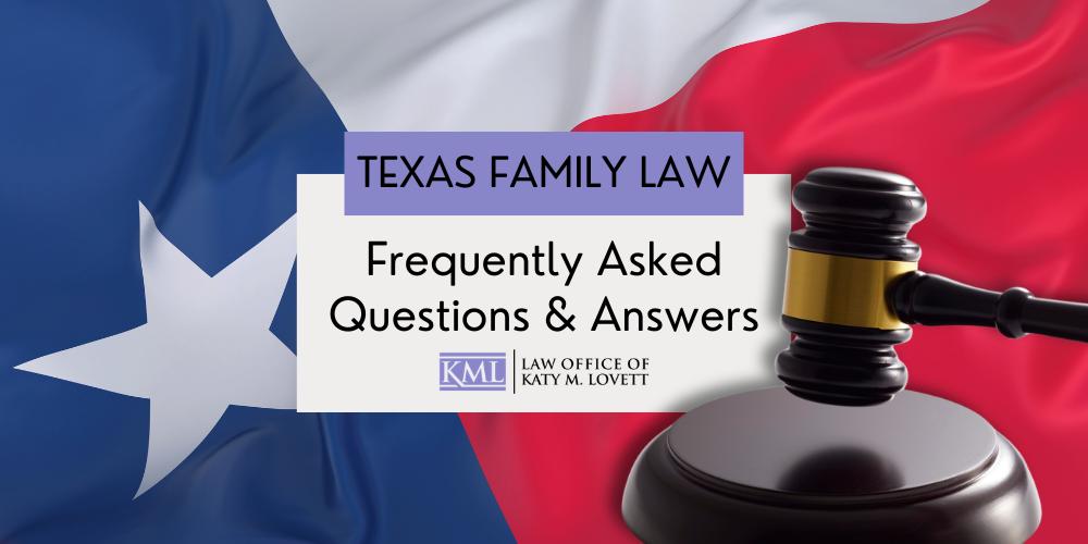Texas Family Law FAQs